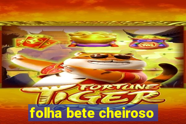 folha bete cheiroso